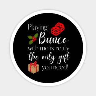 Playing Bunco with Me is the Only Gift You Need Funny Bunco Night Magnet